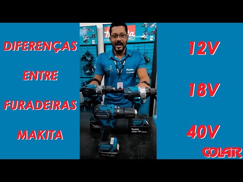 Diferenças entre furadeiras Makita 12v, 18v e 40v.