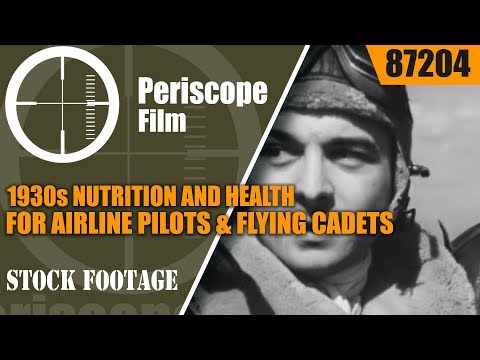 1930s NUTRITION AND HEALTH FOR AIRLINE PILOTS & FLYING CADETS PROMOTIONAL FILM 87204