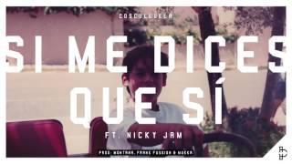 Si Me Dices Que Si feat  Nicky Jam   Cosculluela