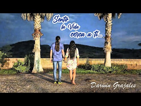 Sentir la vida cerca a ti - Darwin Grajales - Video Oficial
