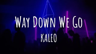 Kaleo- Way Down We Go (lyrics)