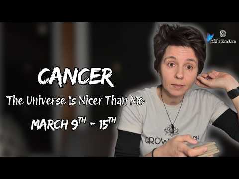 CANCER ♋︎ - "The Universe is Nicer Than Me" MARCH 9TH - 15TH | Weekly Reading