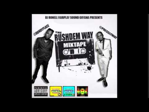 "THE RUSHDEM WAY MIXTAPE" FT. DUNDYPLACE & PRESSLY - MIXED BY [DJ RONELL FAIRPLAY SOUND GUYANA]