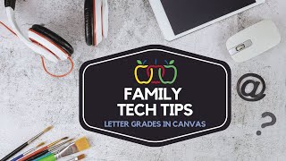 Family Tech Tip: Letter Grades in Canvas