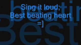 sing it loud- best beating heart with lyrics :)