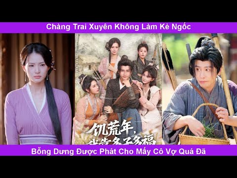 Chàng trai xuyên không làm kẻ ngốc bỗng dưng được phát cho mấy cô vợ