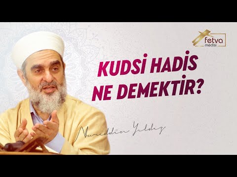 Kudsi Hadis Ne Demektir? - Nureddin Yıldız - fetvameclisi.com
