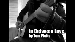 In Between Love by Tom Waits - Cover