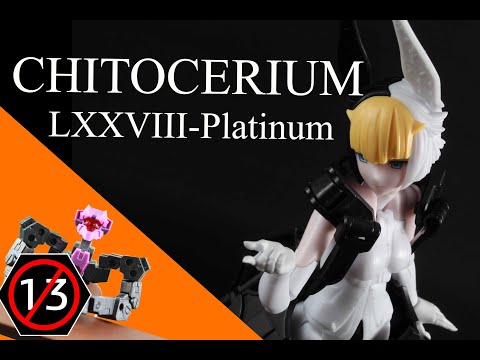 Stop-motion Model Review 012 - Chitocerium: LXXVIII-Platinum