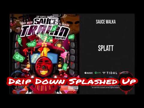 Sauce Walka x El Train - Splatt [Slowed Chopped] #DripDownSplashedUp
