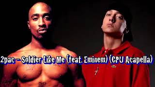 2pac - Soldier Like Me (feat.  Eminem) (CPU Acapella)