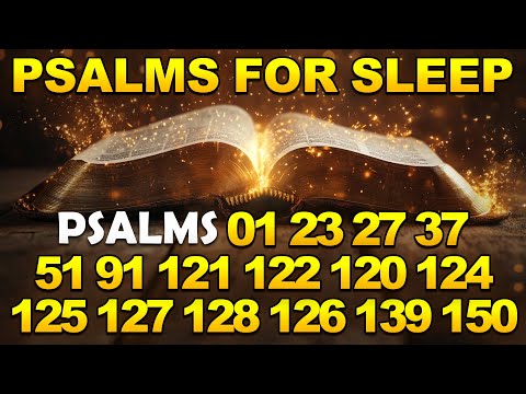 Psalms For Sleep - Psalm 1, 23, 27, 37, 51, 91, 121, 122, 120, 124, 125, 127, 128, 126, 139, 150