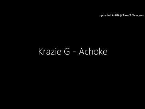 Krazie G - Achoke