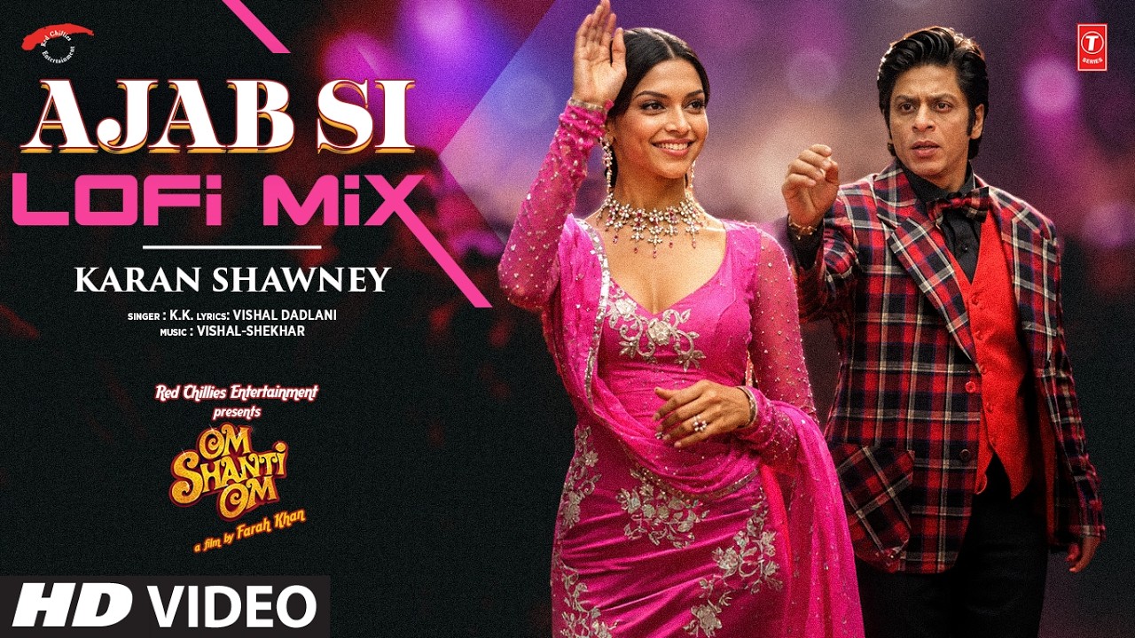 Ajab Si Lofi Mix | Shah Rukh Khan | Deepika Padukone | Om Shanti Om | K.K. | Karan Sawhney