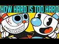 CUPHEAD IS FOR PEOPLE WHO HATE THEMSELVES IT SHOULDN T BE THIS HARD