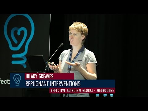 Hilary Greaves - Repugnant Interventions - EA Global Melbourne 2015