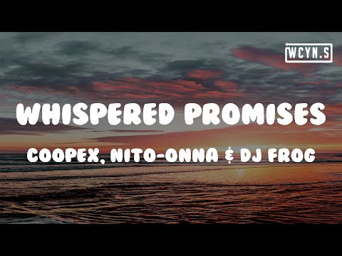 Coopex, Nito-Onna & DJ Frog - Whispered Promises#Coopex #NitoOnna #DJFrog #WhisperedPromises