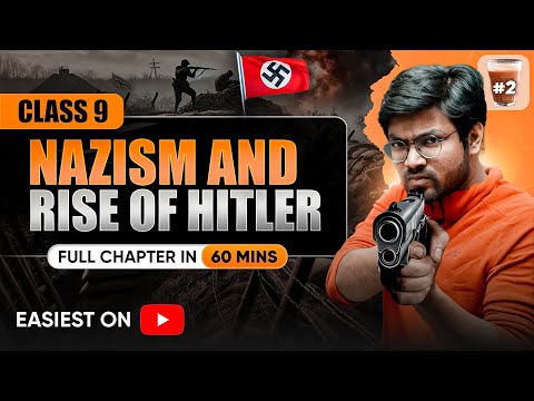 Nazism and Rise of Hitler Full CHAPTER - Class 9 | EASIEST LECTURE EVER | 2025 Exam