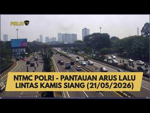 NTMC POLRI - PANTAUAN ARUS LALU LINTAS KAMIS SIANG (21/05/2026)