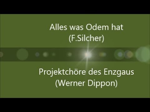 Alles was Odem hat (F.Silcher)  -  Projektchor des Enzgaus(  Werner Dippon)