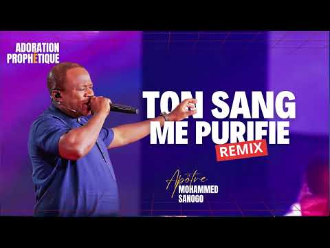 ♪TON SANG ME PURIFIE | REMIX 1H | Apôtre Mohammed Sanogo