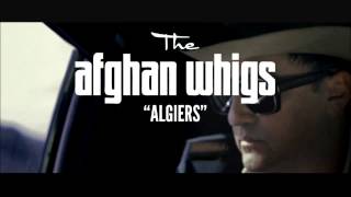 The Afghan Wigs - Algiers