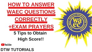 How to Answer WAEC Questions Correctly for High Score(+Exam Prayers)