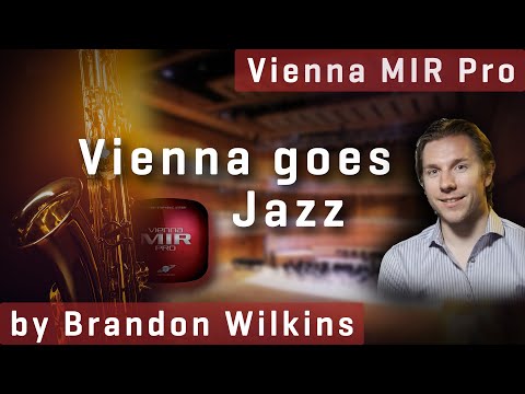 MIR Pro & Vienna Imperial: VSL Goes Jazz, by Brandon Wilkins