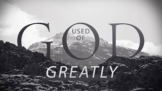 Used of God, Greatly