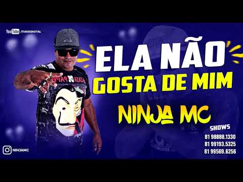 NINJA MC  - ELA NÃO GOSTA DE MIM