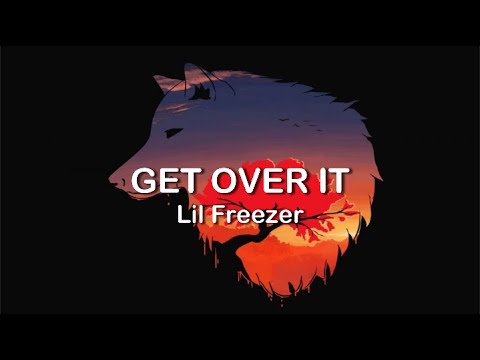 Lil Freezer - Get Over It