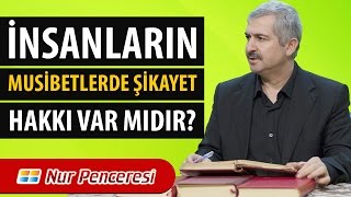 Dr. Burhan SABAZ - İnsanların Musibetlerde Şikayet Hakkı Var mıdır?