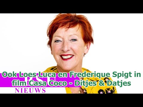 Ook Loes Luca en Frederique Spigt in film Casa Coco - Ditjes & Datjes