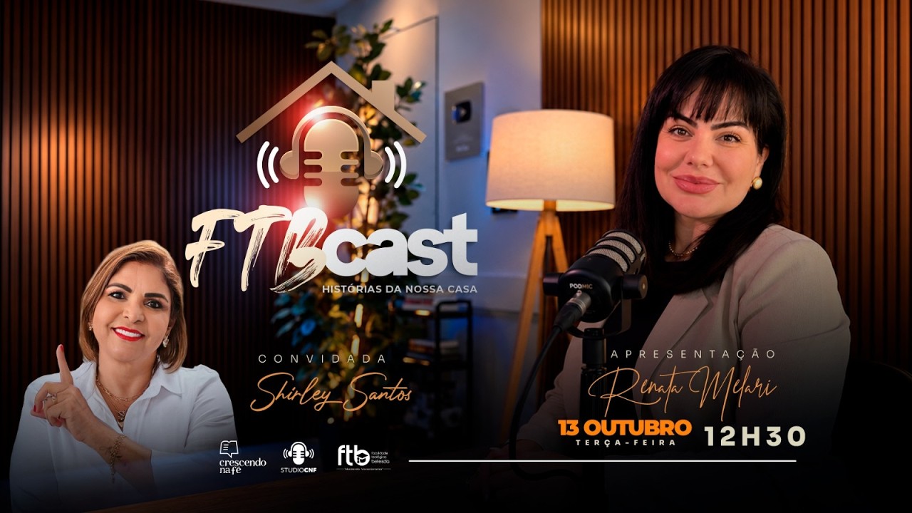 FTB CAST - RENATA MELARI conversa com Shirley Santos