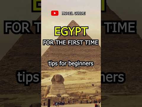 First Time in Egypt: Best Travel Tips For Beginners