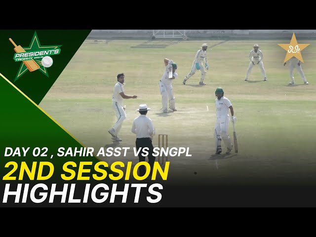 2nd Session Highlights | Sahir Asst vs SNGPL | Day 2 | President’s Trophy | 2025-26 | PCB | M2V1S