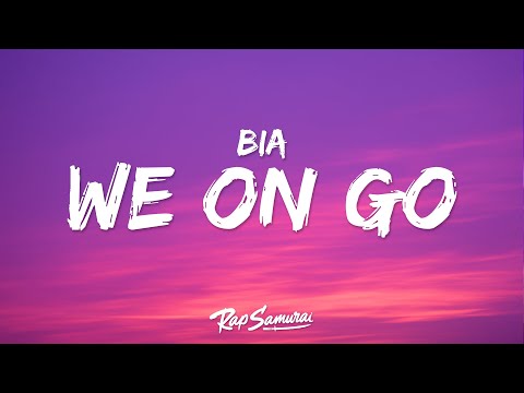 BIA - WE ON GO (Lyrics)