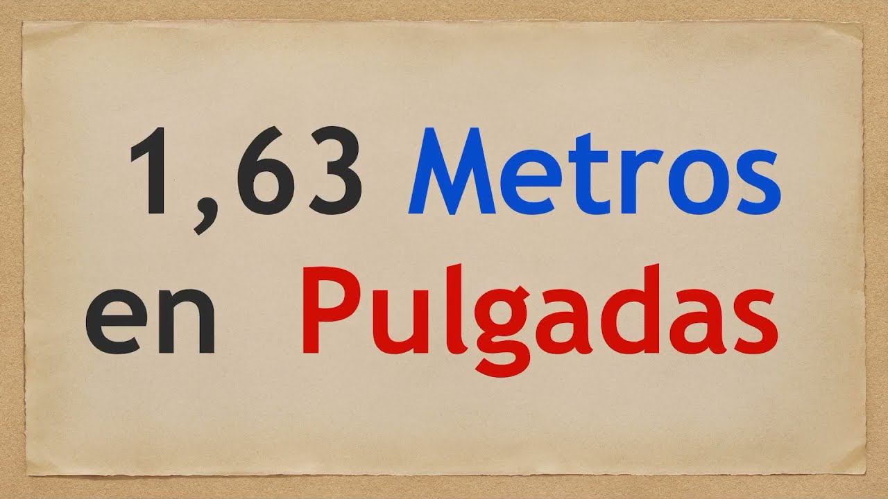 Cuánto es 1.63 METROS en PULGADAS - 1,63 m en in