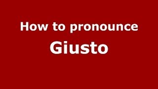 How to pronounce Giusto
