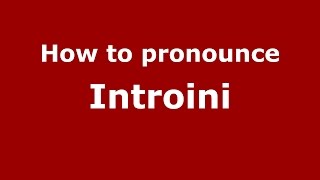 How to pronounce Introini