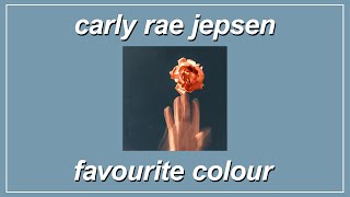 Favourite Colour - Carly Rae Jepsen (Lyrics)
