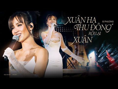 Xuân Hạ Thu Đông Rồi Lại Xuân - Ái Phương | ISLE OF ART