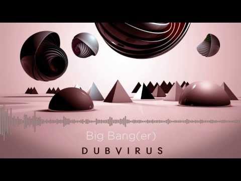 Dubvirus - Big Bang(er)