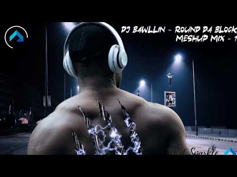DJ BAWLLiN - ROUND DA BLOCK  Mashup Mix 1