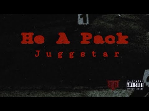 JuggStar - HE A PACK Prod. By @FBE.SHAY ( official audio )