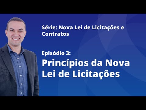 Nova Lei de Licitações [E3] - Princípios da Nova Lei de Licitações