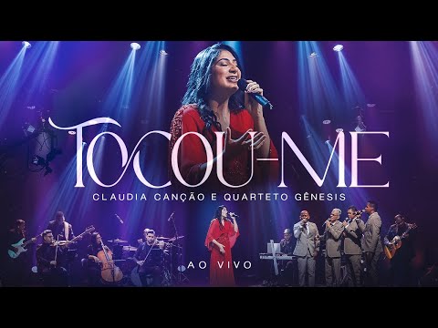 Tocou-me Ao Vivo - Claudia Canção e Quarteto Gênesis 