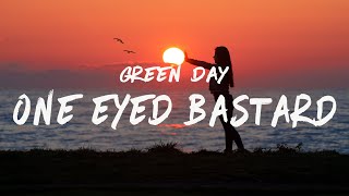 Green Day - One Eyed Bastard (Lyrics)