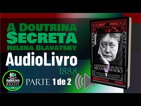 (PARTE 1) Áudio Livro: A Doutrina Secreta - Helena Blavatsky - PORTUGUÊS - COMPLETO PT-BR