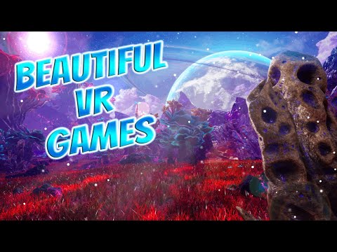 The MOST Beautiful VR Games…